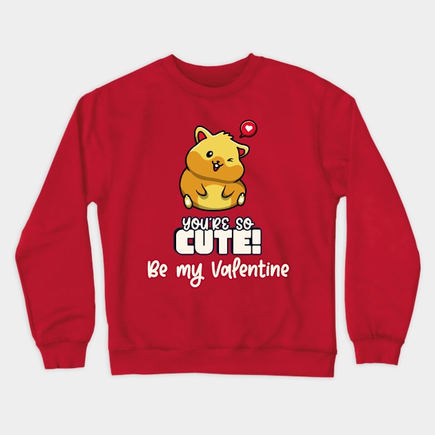 Be my valentine you are so cute Crewneck Sweatshirt by TshirtPatriot